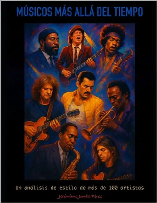 Músicos más allá del tiempo: Un análisis de estilo de mas de 100 artistas by Pérez, Jerónimo Jonás