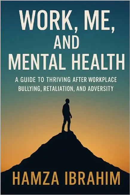 Me, Work, And Mental Health by Ibrahim, Hamza