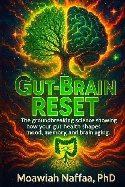 Gut-Brain Reset: The groundbreaking science showing how your gut health shapes mood, memory, and brain aging by Moawiah Naffaa