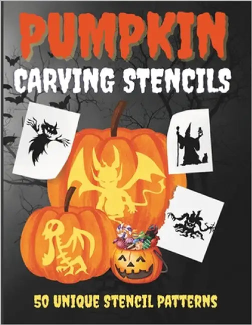 Pumpkin Carving Stencils: 50 Unique Stencil Patterns to Create Scary, Funny, and Creative Jack-O'-Lanterns with Creepy Carving Templates for a Perfect by S, Uma