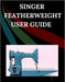 Singer Featherweight User Guide: The Comprehensive Step-by-Step Manual with Troubleshooting, Pro Tips, Hands-On Projects, and Maintenance Secrets for by Maryann F. Jowler
