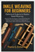 Inkle Weaving For Beginners: Patterns & Projects To Master Band Weaving: Step-By-Step Techniques, Creative Band Weaving Patterns, And Easy Projects Fo by Emberhart, Thania G.