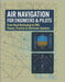 Air Navigation for Engineers & Pilots: From Dead Reckoning to FMS: Theory, Practice & Electronic Systems by Caldwell, Adrian