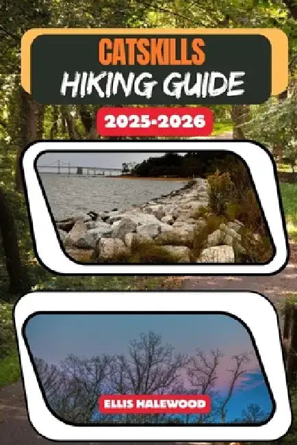 Catskills Hiking Guide 2025-2026 by Ellis Halewood
