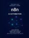 n8n AI Automation: Build Smarter Workflows, Agents & Intelligent Systems with Real-World Projects by Alexander C. Veyron, Jonathan R. Hale