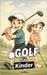 Golf für Kinder: Lerne mit Freude by Brothers, VC