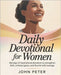 Daily Devotional for Women 2026: 365 Days of Inspirational Devotions to Strengthen Faith Embrace Grace and Flourish with Courage by Peter, John