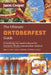 The Ultimate Oktoberfest Guide: Everything You Need to Know for Munich's World-Famous Beer Festival Tips on Tents, Tickets, Traditions, and What to We by Jason Cooper