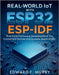 Real-World IoT with ESP32 ESP-IDF: Practical Firmware Development for Connected Devices and Scalable Applications by Murry, Edward F.