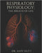Respiratory Physiology: The Breath of Life by Dutt, Shiv