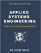 Applied Systems Engineering: Principles, Processes, and Practice: A Comprehensive Guide for Students, Practitioners, and Leaders in Complexity by Saidi, Slim