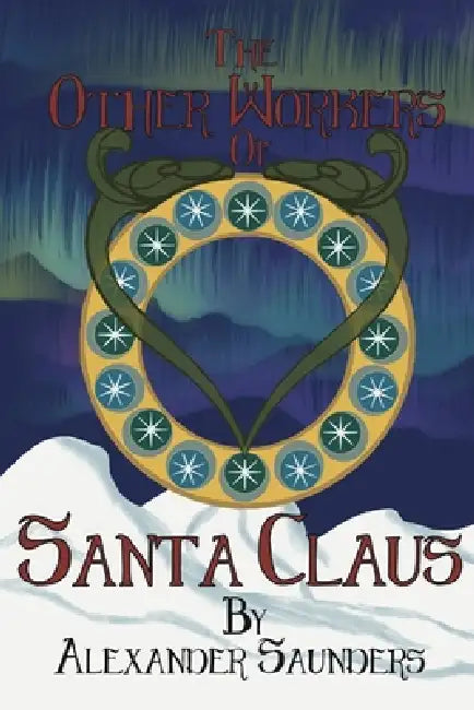The Other Workers of Santa Claus by Teresa Garcia, Teresa Amehana Garcia, Alexander Saunders