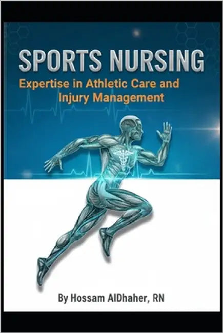 Sports Nursing: Expertise in Athletic Care and Injury Management: Comprehensive Guide for Sports Healthcare Professionals by Aldhaher, Hossam