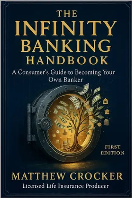 The Infinite Banking Handbook: A Consumer's Guide to Becoming Your Own Banker by Crocker, Matthew J.