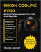 Nikon Coolpix P1100 Benutzerhandbuch Für Anfänger: Praktische Komplette Kamerabeherrschung mit realen Übungen und schrittweisen Lektionen by Ricardo Ashcraft