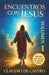 Encuentros con Jesús. Relatos de fe y sanación. Volumen 1. Historias que acercan tu corazón a Dios. inspirational true stories of faith and healing: C by Claudio De Castro