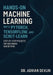 Hands-On Machine Learning with PyTorch, TensorFlow, and Scikit-Learn: Step-by-Step Projects for Beginners and Beyond by Adrian Devlin