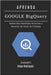 Aprenda Google Big Query: Domine Data Warehouse Serverless e Analytics em Escala de Produção by Smart Tech Content, Studiod21