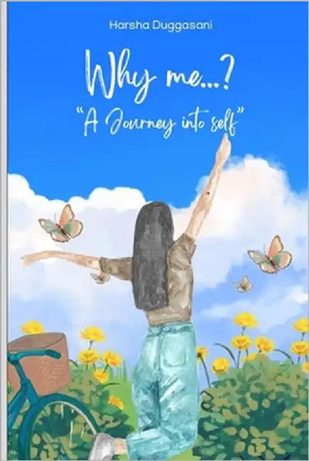 Why me...?: A Journey into self by Duggasani, Harsha