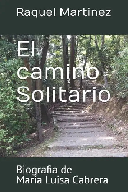 El camino Solitario: Biografia de Maria Luisa Cabrera by Raquel G. Martinez
