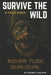 Survive The Wild: A Field Guide by Rodney Van Wyk