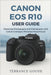Canon EOS R10 User Guide: Mastering Photography and Videography with Canon's Compact Mirrorless Powerhouse by Terrance Goode