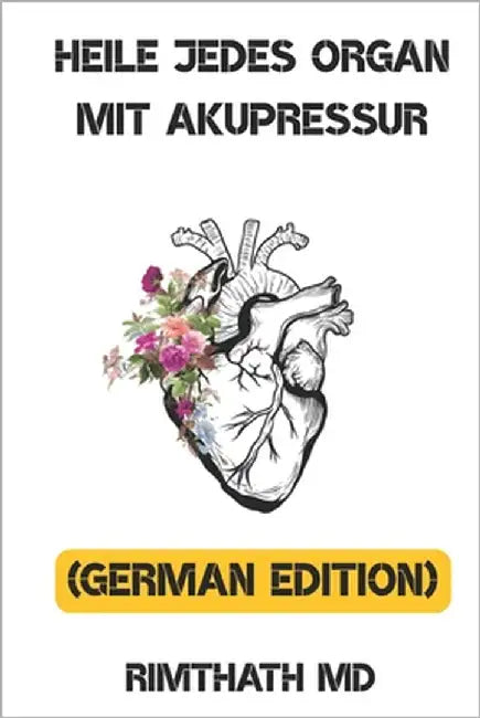 Heile Jedes Organ Mit Akupressur: German Edition by , Rimthath