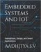Embedded Systems and IoT: Foundations, Design, and Smart Applications by Ar B. E., Krithika