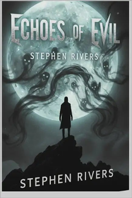 Echoes of Evil: Holiday Thriller Edition: Compelling Stories of Betrayal, Obsession, and the Search for Answers by Rivers, Stephen