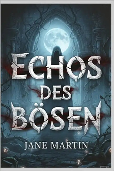 Echos des Bösen: Feiertags-Thriller-Edition: Fesselnde Geschichten über Verrat, Besessenheit und die Suche nach Antworten by Martin, Jane