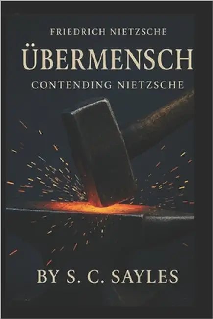 Übermensch: Contending Nietzsche by Sayles, S. C.