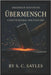 Übermensch: Contending Nietzsche by Sayles, S. C.