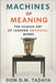 Machines of Meaning: The Human Art of Leading Artificial Minds by Tadaya, Don D. M.