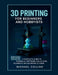 3D Printing for Beginners and Hobbyists: A Complete Guide to Materials, Software, CAD, Slicing, Filaments and Scanning at Home by Michael Collins