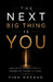 The Next Big Thing Is You: Unleash your power, Rewrite your future by Finn Morgan