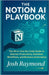 The Notion AI Playbook: The All-in-One No-Code Guide to Smarter Productivity, Seamless Workflows, and Business Automation by Raymond, Josh