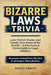 Bizarre Laws Trivia: 1,001 Weird, Wacky, and Totally True Rules of the World - A Fun Facts & Trivia Guide to Legal Oddities by Abbott, Adicus