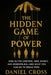 The Hidden Game of Power: How Elites Control Jobs, Money, and Monopolies-And What You Can Do to Break Free by Daniel Cross