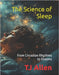 The Science of Sleep: From Circadian Rhythms to Dreams by Allen, Tj