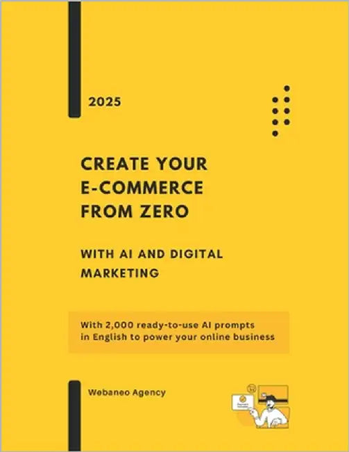 Create Your Online Business from Zero with AI and Digital Marketing: With 2,000 ready-to-use AI prompts in English to power your online business by Agency, Webaneo