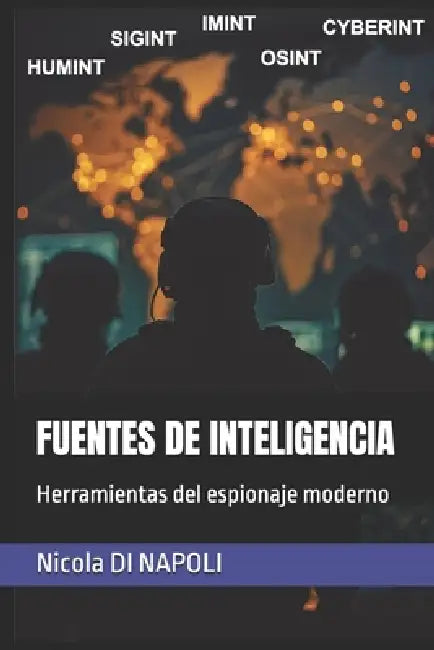 Fuentes de Inteligencia: Herramientas del espionaje moderno by Nicola Di Napoli