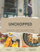 Unchopped by Justin Jennings: No BULLS#*T, Just real-world stories and recipes from a champion TV chef by Justin Stanley Jennings