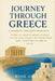 Journey Through Greece: The Ultimate Traveler's Companion: A Complete Guide to Greece's History, Culture, Food, Islands, and Hidden Treasures - Everyt by Rose Smith