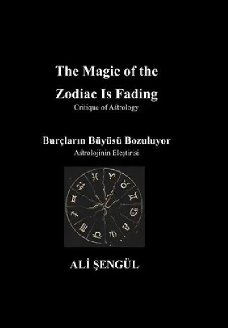 The Magic of the Zodiac Is Fading (Burçların Büyüsü Bozuluyor): Critique of Astrology (Astrolojinin Eleştirisi) by Şengül