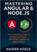 Mastering Angular & Node.js: The Complete Guide to Enterprise-Ready Full-Stack TypeScript Applications by Koele, Haider