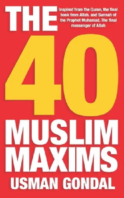 The 40 Muslim Maxims by Usman Gondal