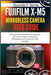 Fujifilm X-M5 Mirrorless Camera User Guide: A Complete Illustrated Manual for Beginners and Content Creators on Mastering Photography and Pro-Level 6. by Alexander P. Barnes