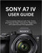 Sony A7 IV User Guide: The Complete Manual with Tips, Tricks, and Step-by-Step Tutorials for Beginners and Experienced Photographers by Morrison, Wilbur I.