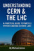 Understanding CERN & The LHC: A Practical Guide to Particle Physics and Big-Science Labs by Michael James