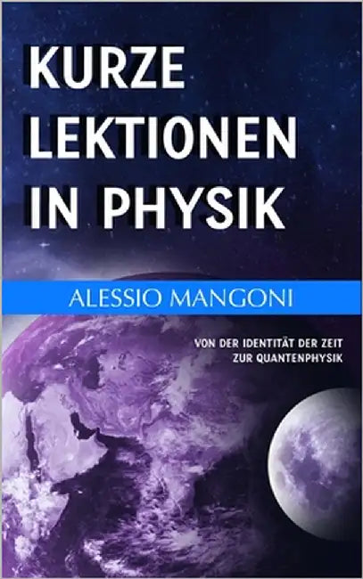 Kurze Lektionen in Physik: Von der Identität der Zeit zur Quantenphysik by Mangoni, Alessio